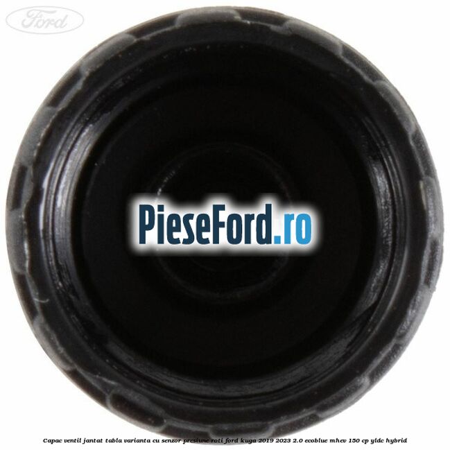 Capac ventil jantat tabla, varianta cu senzor presiune roti Ford Kuga 2019-2023 2.0 EcoBlue mHEV 150 cp YLDC hybrid