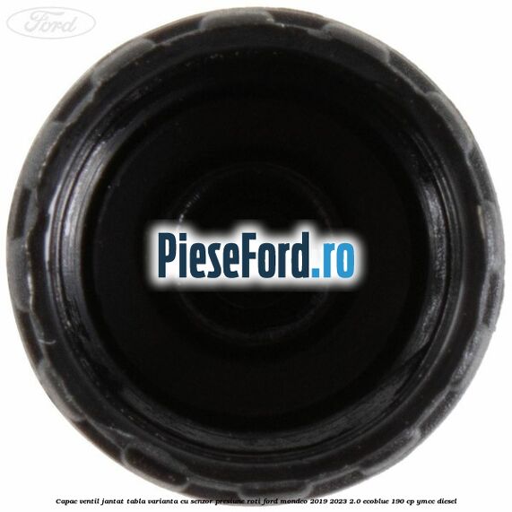 Capac ventil jantat tabla, varianta cu senzor presiune roti Ford Mondeo 2019-2023 2.0 EcoBlue 190 cp YMCC diesel