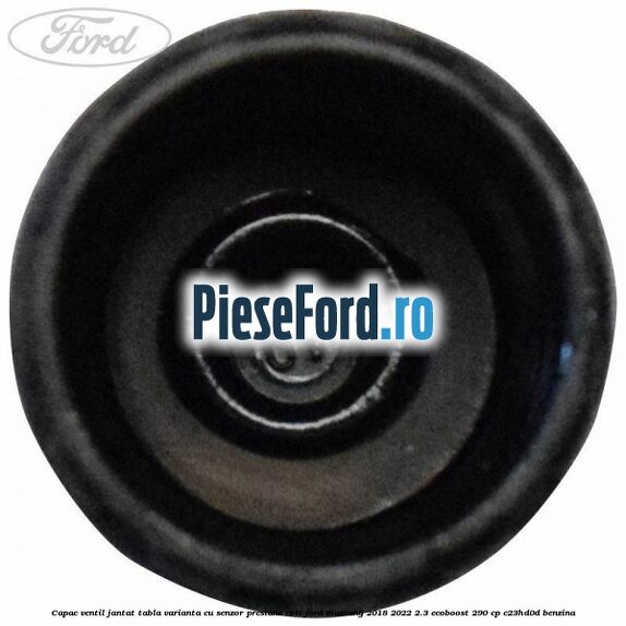 Capac ventil jantat tabla, varianta cu senzor presiune roti Ford Mustang 2018-2022 2.3 EcoBoost 290 cp Capac ventil jantat tabla, varianta cu senzor presiune roti Ford Mustang 2018-2022 2.3 EcoBoost 290 cp C23HD0D benzina