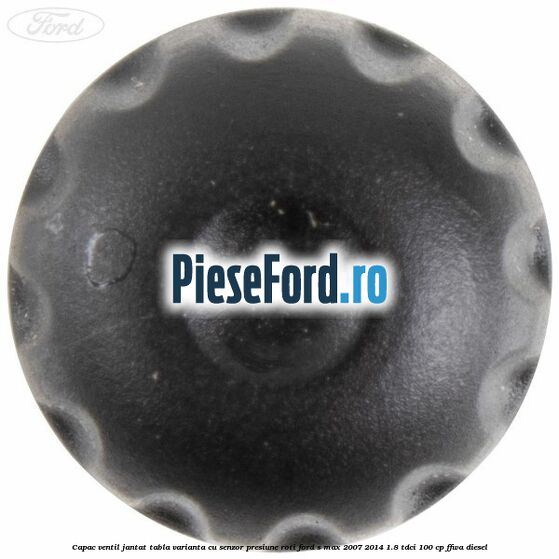 Capac ventil jantat tabla, varianta cu senzor presiune roti Ford S-Max 2007-2014 1.8 TDCi 100 cp Capac ventil jantat tabla, varianta cu senzor presiune roti Ford S-Max 2007-2014 1.8 TDCi 100 cp FFWA diesel