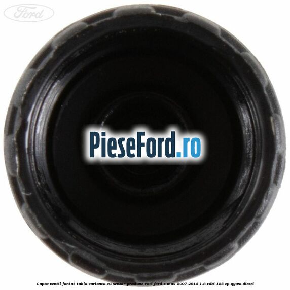 Capac ventil jantat tabla, varianta cu senzor presiune roti Ford S-Max 2007-2014 1.8 TDCi 125 cp QYWA diesel