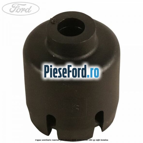 Capac ventilatie rezervor Ford Fiesta 2005-2008 ST150 150 cp N4JB benzina