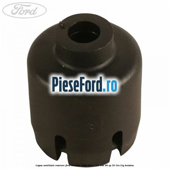 Capac ventilatie rezervor Ford Mondeo 1996-2000 1.6 i 16V 95 cp Capac ventilatie rezervor Ford Mondeo 1996-2000 1.6 i 16V 95 cp L1L, L1N, L1Q benzina