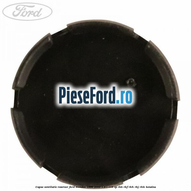 Capac ventilatie rezervor Ford Mondeo 1996-2000 1.8 i 115 cp RKB, RKF, RKH, RKJ, RKK benzina