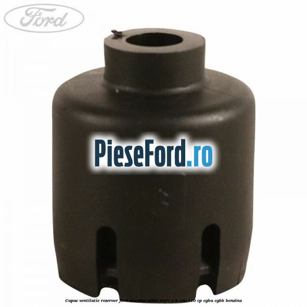 Capac ventilatie rezervor Ford Mondeo 2000-2007 1.8 16V 110 cp CGBA, CGBB benzina