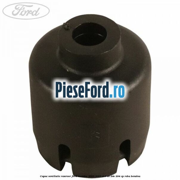 Capac ventilatie rezervor Ford Mondeo 2000-2007 3.0 V6 24V 204 cp REBA benzina