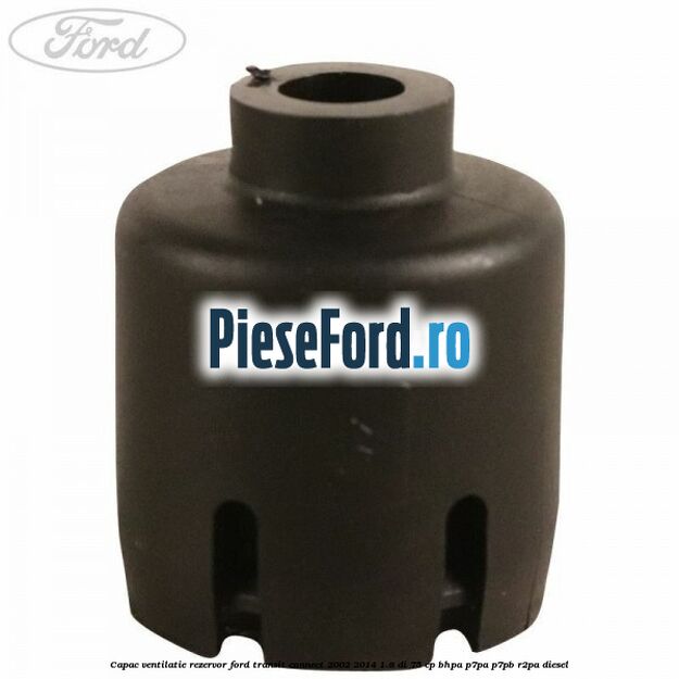 Capac ventilatie rezervor Ford Transit Connect 2002-2014 1.8 Di 75 cp BHPA, P7PA, P7PB, R2PA diesel