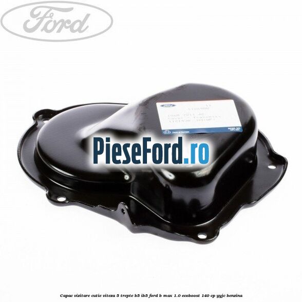 Capac vizitare cutie viteza 5 trepte B5/IB5 Ford B-Max 1.0 EcoBoost 140 cp YYJC benzina