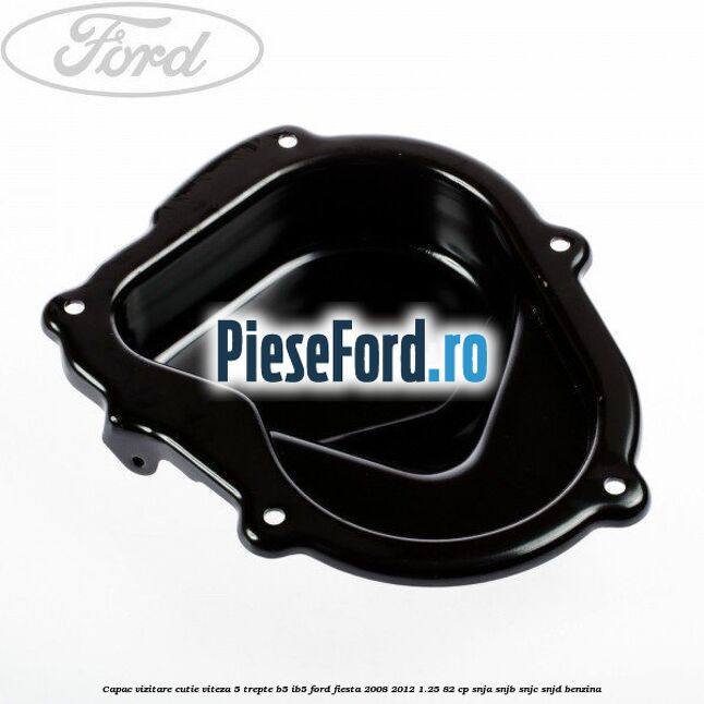 Capac vizitare cutie viteza 5 trepte B5/IB5 Ford Fiesta 2008-2012 1.25 82 cp SNJA, SNJB, SNJC, SNJD benzina
