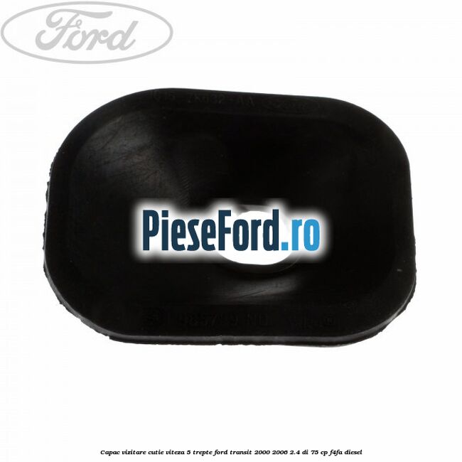 Capac vizitare cutie viteza 5 trepte Ford Transit 2000-2006 2.4 DI 75 cp F4FA diesel