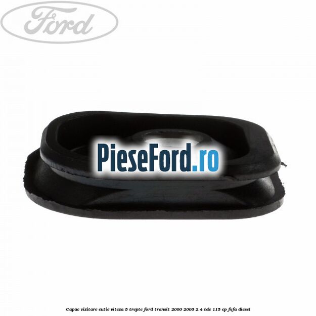 Capac vizitare cutie viteza 5 trepte Ford Transit 2000-2006 2.4 TDE 115 cp FXFA diesel