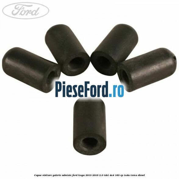 Capac vizitare galerie admisie Ford Kuga 2013-2016 2.0 TDCi 4x4 163 cp TXDA, TXMA diesel
