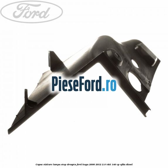 Capac vizitare lampa stop dreapta Ford Kuga 2008-2012 2.0 TDCI 140 cp Capac vizitare lampa stop dreapta Ford Kuga 2008-2012 2.0 TDCI 140 cp UFDA diesel