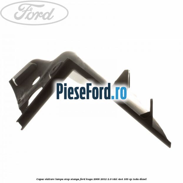 Capac vizitare lampa stop stanga Ford Kuga 2008-2012 2.0 TDCI 4x4 163 cp TXDA diesel