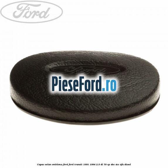 Capac volan emblema Ford Ford Transit 1991-1994 2.5 DI 70 cp 4BC, 4CC, 4FA diesel