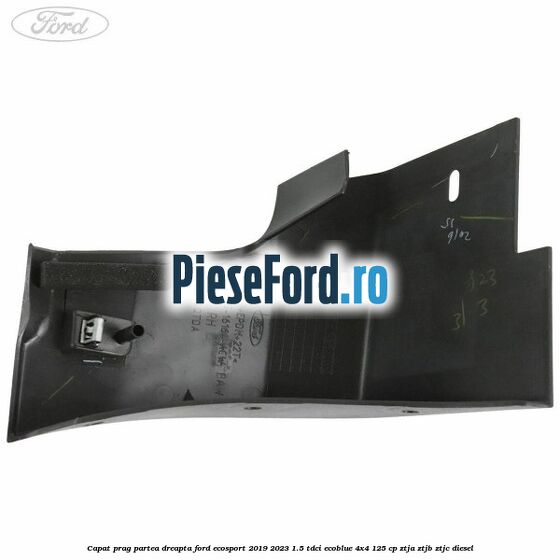Capat prag partea dreapta Ford EcoSport 2019-2023 1.5 TDCi EcoBlue 4x4 125 cp Capat prag partea dreapta Ford EcoSport 2019-2023 1.5 TDCi EcoBlue 4x4 125 cp ZTJA, ZTJB, ZTJC diesel