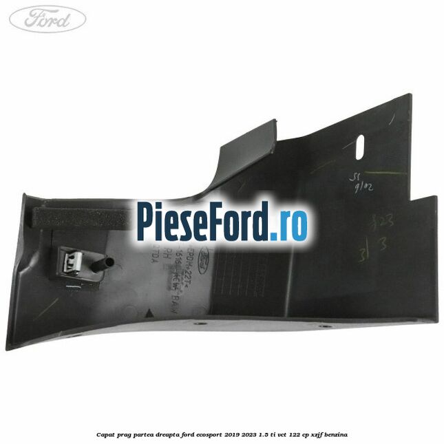 Capat prag partea dreapta Ford EcoSport 2019-2023 1.5 Ti-VCT 122 cp XZJF benzina