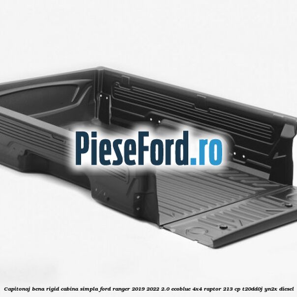 Capitonaj bena rigid cabina simpla Ford Ranger 2019-2022 2.0 EcoBlue 4x4 Raptor 213 cp T20DD0J, YN2X diesel
