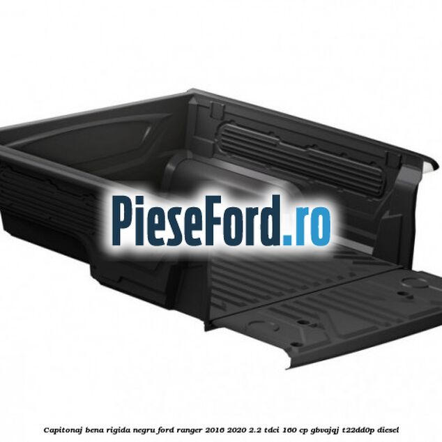 Capitonaj bena, rigida, negru Ford Ranger 2016-2020 2.2 TDCi 160 cp Capitonaj bena, rigida, negru Ford Ranger 2016-2020 2.2 TDCi 160 cp GBVAJQJ, T22DD0P diesel