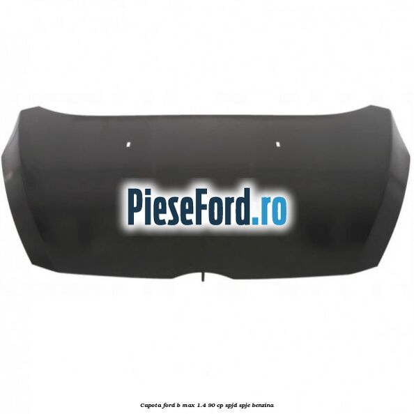 Capota Ford B-Max 1.4 90 cp SPJD, SPJE benzina