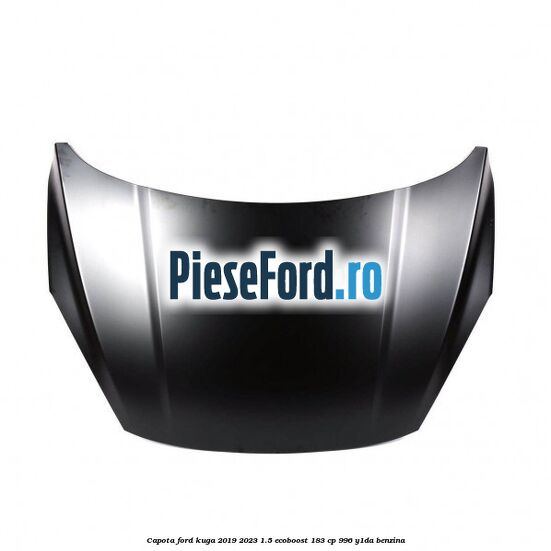 Capota Ford Kuga 2019-2023 1.5 EcoBoost 183 cp 996, Y1DA benzina