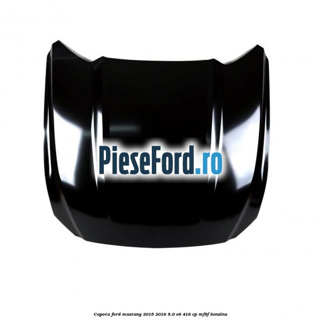 Capota Ford Mustang 2015-2018 5.0 V8 418 cp MF8F benzina