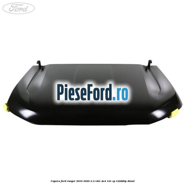 Capota Ford Ranger 2016-2020 2.2 TDCi 4x4 131 cp T22DD0P diesel