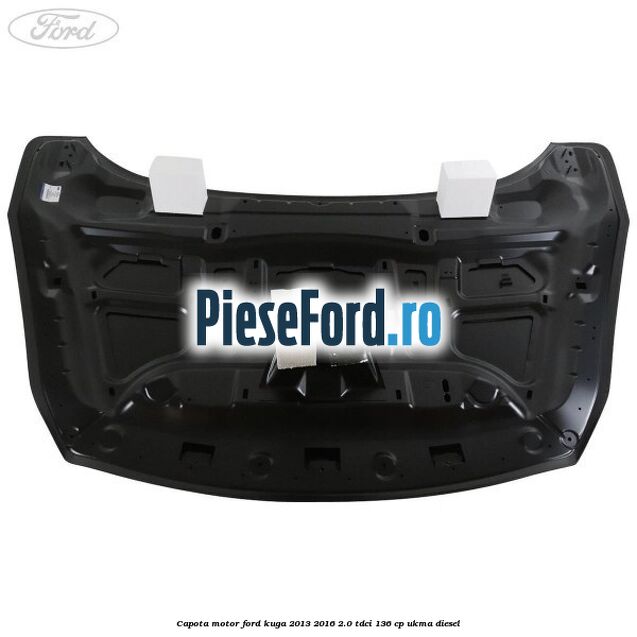 Capota motor Ford Kuga 2013-2016 2.0 TDCi 136 cp UKMA diesel