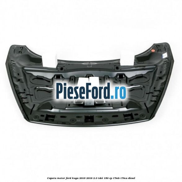 Capota motor Ford Kuga 2016-2018 2.0 TDCi 150 cp T7MB, T7MA diesel