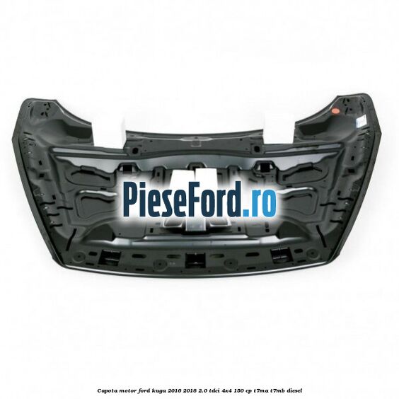 Capota motor Ford Kuga 2016-2018 2.0 TDCi 4x4 150 cp Capota motor Ford Kuga 2016-2018 2.0 TDCi 4x4 150 cp T7MA, T7MB diesel