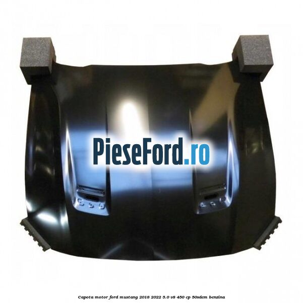 Capota motor Ford Mustang 2018-2022 5.0 V8 450 cp 50SDEM benzina