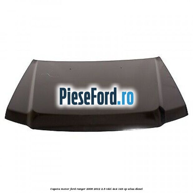Capota motor Ford Ranger 2006-2012 2.5 TDCi 4x4 143 cp WLAA diesel