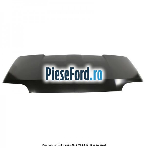 Capota motor Ford Transit 1994-2000 2.5 DI 116 cp 4ED diesel