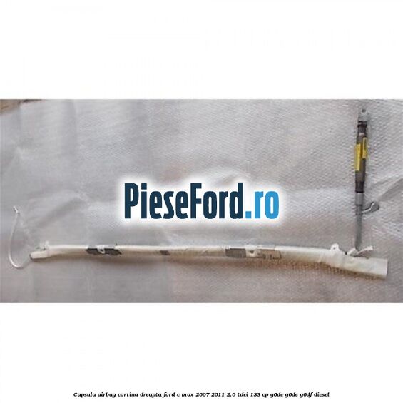 Capsula airbag cortina dreapta Ford C-Max 2007-2011 2.0 TDCi 133 cp G6DC, G6DE, G6DF diesel