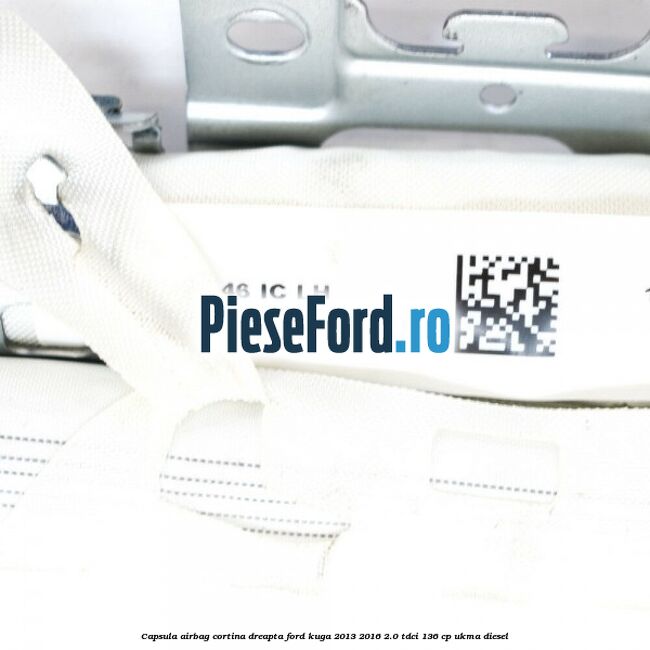 Capsula airbag cortina dreapta Ford Kuga 2013-2016 2.0 TDCi 136 cp UKMA diesel