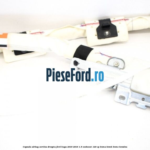 Capsula airbag cortina dreapta Ford Kuga 2016-2018 1.5 EcoBoost 120 cp BNMA, BNMB, BNMC benzina