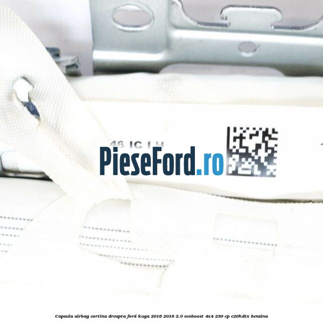 Capsula airbag cortina dreapta Ford Kuga 2016-2018 2.0 EcoBoost 4x4 230 cp C20HDTX benzina