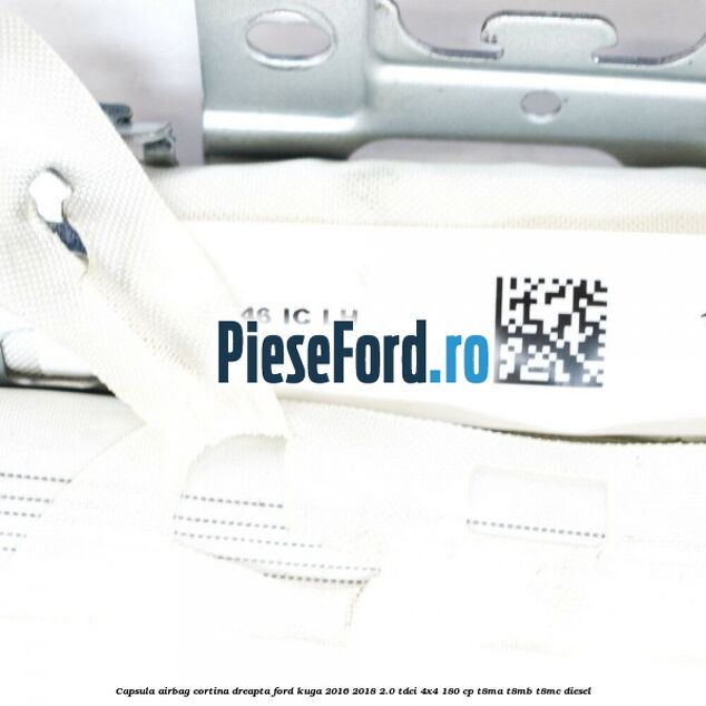 Capsula airbag cortina dreapta Ford Kuga 2016-2018 2.0 TDCi 4x4 180 cp T8MA, T8MB, T8MC diesel