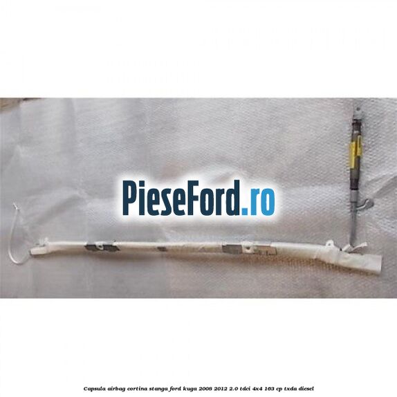 Capsula airbag cortina stanga Ford Kuga 2008-2012 2.0 TDCI 4x4 163 cp Capsula airbag cortina stanga Ford Kuga 2008-2012 2.0 TDCI 4x4 163 cp TXDA diesel