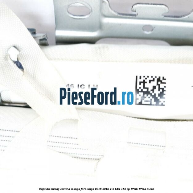 Capsula airbag cortina stanga Ford Kuga 2016-2018 2.0 TDCi 150 cp Capsula airbag cortina stanga Ford Kuga 2016-2018 2.0 TDCi 150 cp T7MB, T7MA diesel
