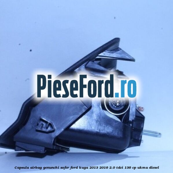 Capsula airbag genunchi sofer Ford Kuga 2013-2016 2.0 TDCi 136 cp UKMA diesel