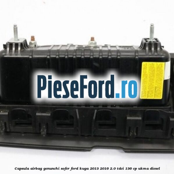 Capsula airbag genunchi sofer Ford Kuga 2013-2016 2.0 TDCi 136 cp UKMA diesel
