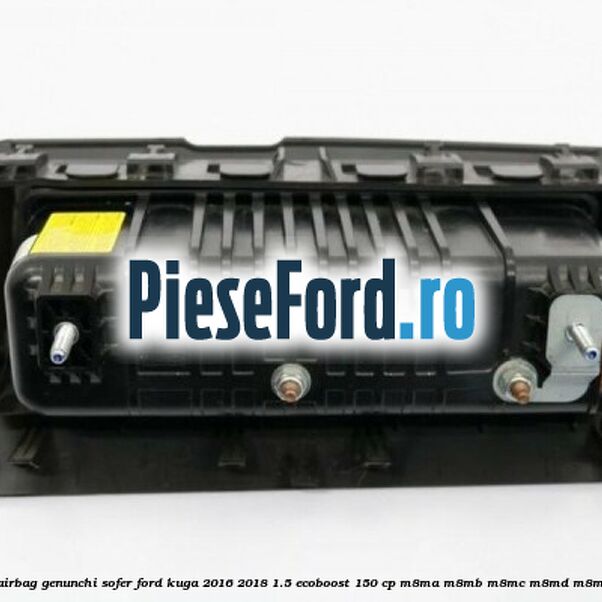 Capsula airbag genunchi sofer Ford Kuga 2016-2018 1.5 EcoBoost 150 cp M8MA, M8MB, M8MC, M8MD, M8ME benzina