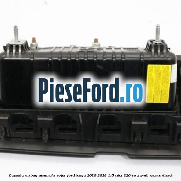 Capsula airbag genunchi sofer Ford Kuga 2016-2018 1.5 TDCi 120 cp XWMB, XWMC diesel