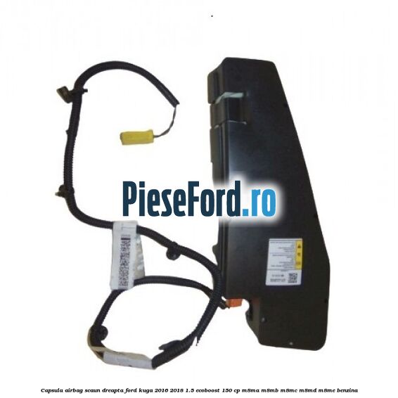 Capsula airbag scaun dreapta Ford Kuga 2016-2018 1.5 EcoBoost 150 cp M8MA, M8MB, M8MC, M8MD, M8ME benzina