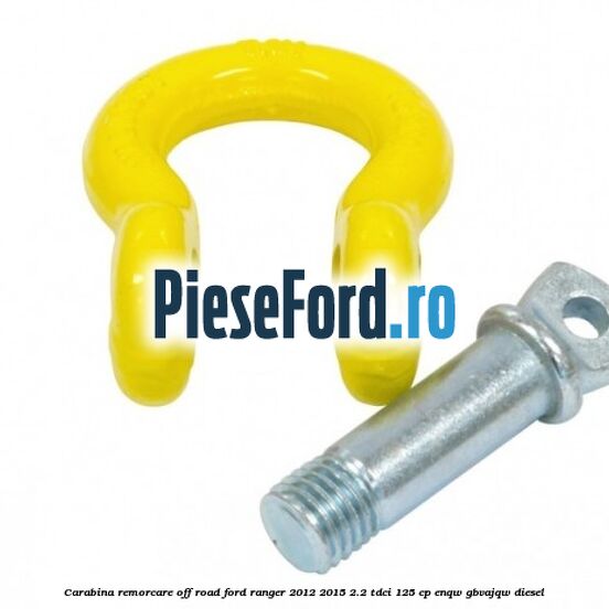 Carabina remorcare off-road Ford Ranger 2012-2015 2.2 TDCi 125 cp ENQW, GBVAJQW diesel