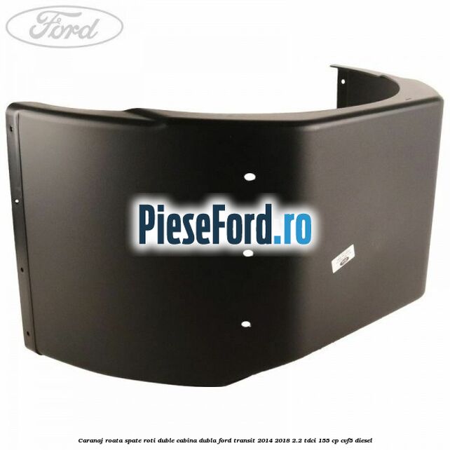 Caranaj roata spate roti duble cabina dubla Ford Transit 2014-2018 2.2 TDCi 155 cp Caranaj roata spate roti duble cabina dubla Ford Transit 2014-2018 2.2 TDCi 155 cp CVF5 diesel