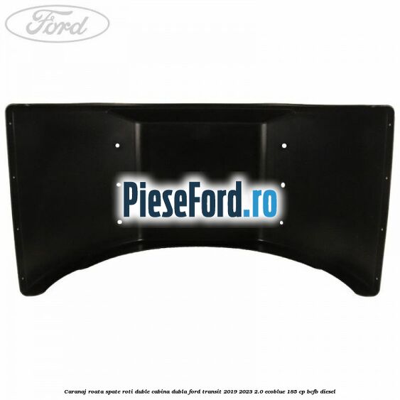 Caranaj roata spate roti duble cabina dubla Ford Transit 2019-2023 2.0 EcoBlue 185 cp BCFB diesel
