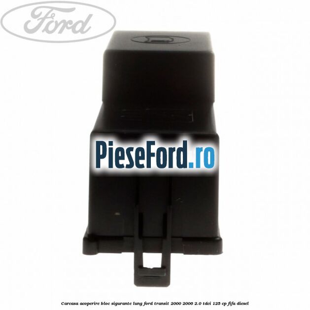 Carcasa acoperire bloc sigurante lung Ford Transit 2000-2006 2.0 TDCi 125 cp FIFA diesel