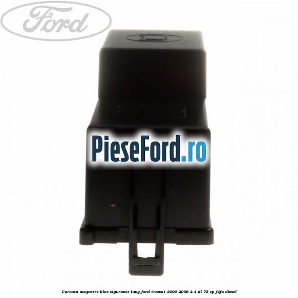 Carcasa acoperire bloc sigurante lung Ford Transit 2000-2006 2.4 DI 75 cp F4FA diesel